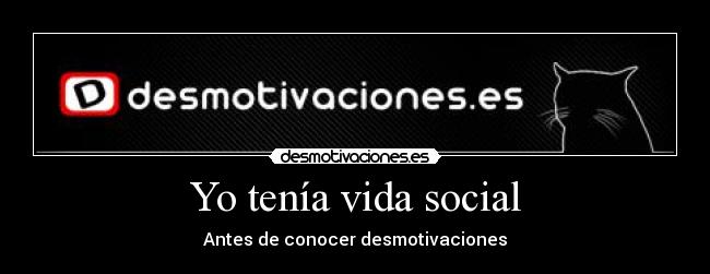 Yo tenía vida social -