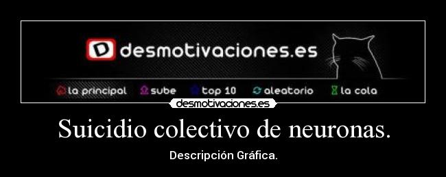 Suicidio colectivo de neuronas. -