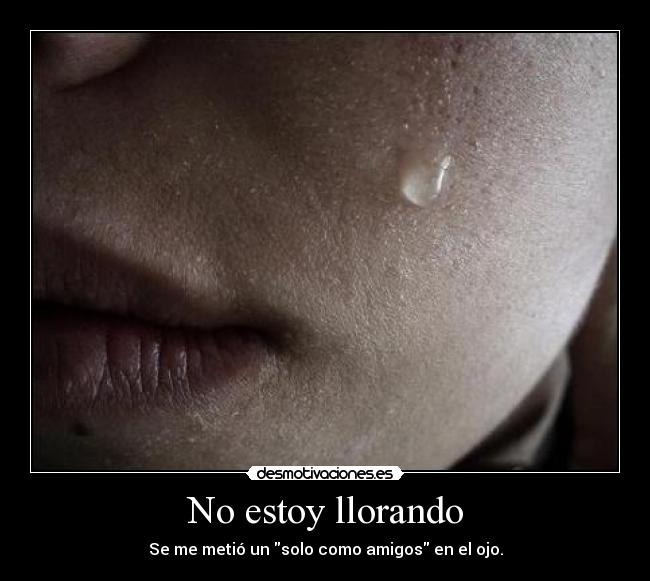 No estoy llorando -