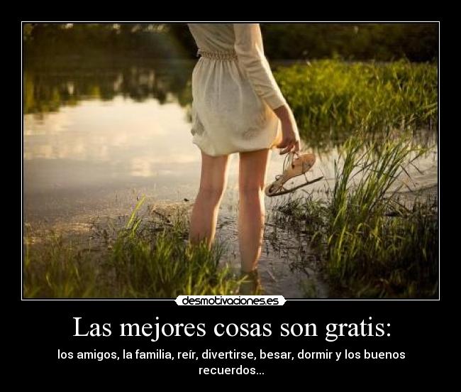 Las mejores cosas son gratis: -