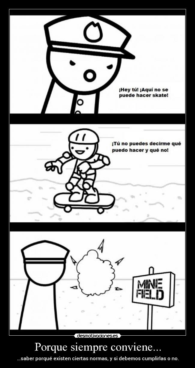 Porque siempre conviene... - ...saber porqué existen ciertas normas, y si debemos cumplirlas o no.