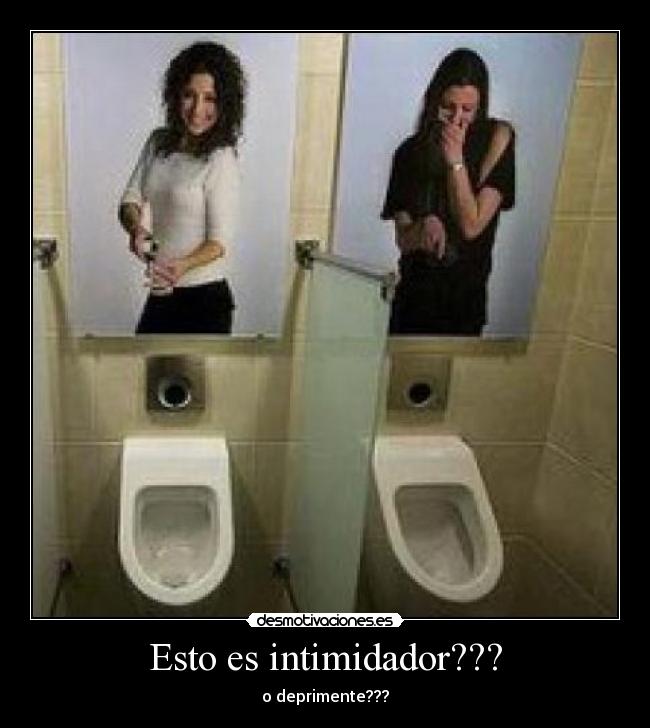 Esto es intimidador??? - o deprimente???