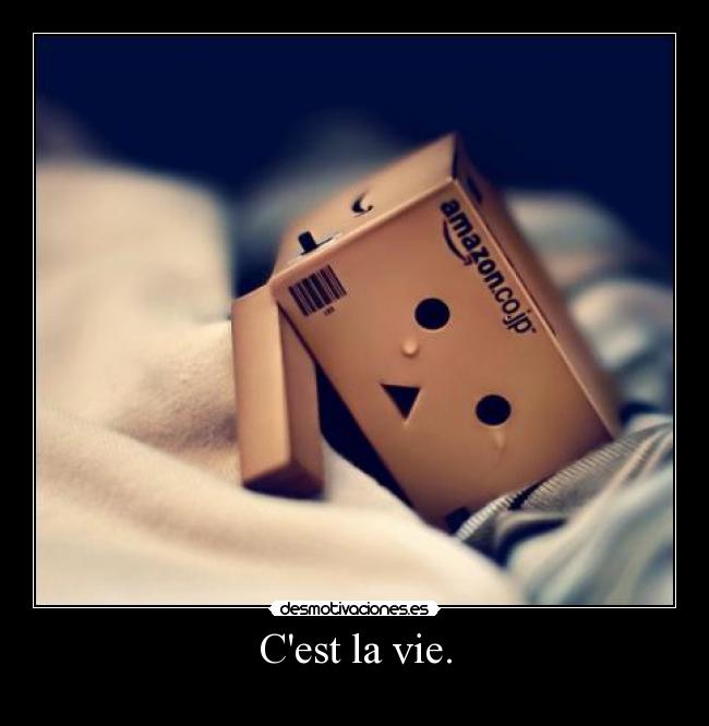 Cest la vie. -