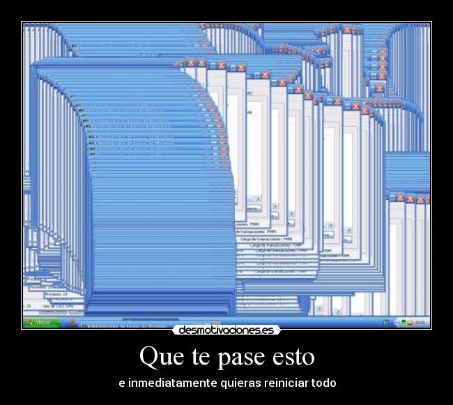 Que te pase esto - e inmediatamente quieras reiniciar todo