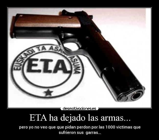 ETA ha dejado las armas... - 