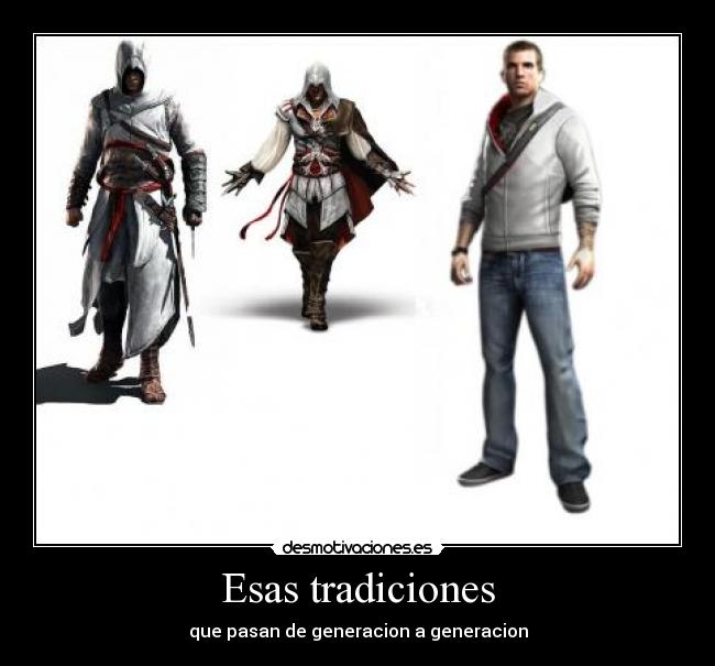 Esas tradiciones - que pasan de generacion a generacion