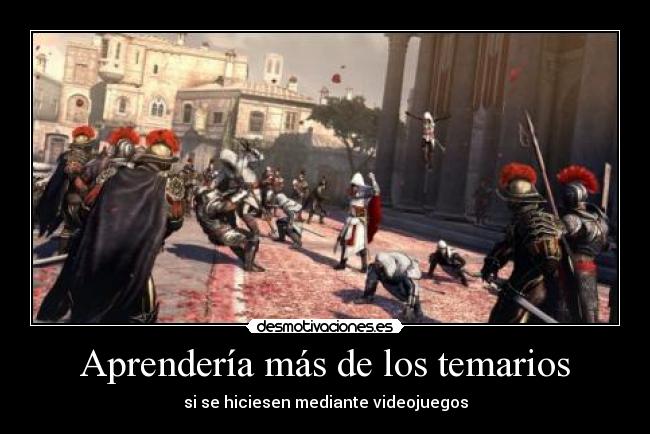 Aprendería más de los temarios - si se hiciesen mediante videojuegos