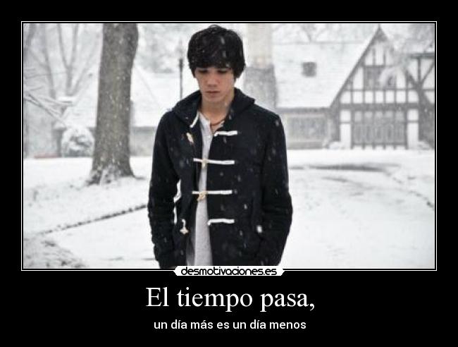 El tiempo pasa, -