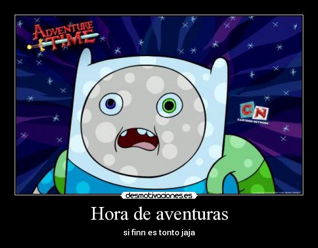 Hora de aventuras - si finn es tonto jaja