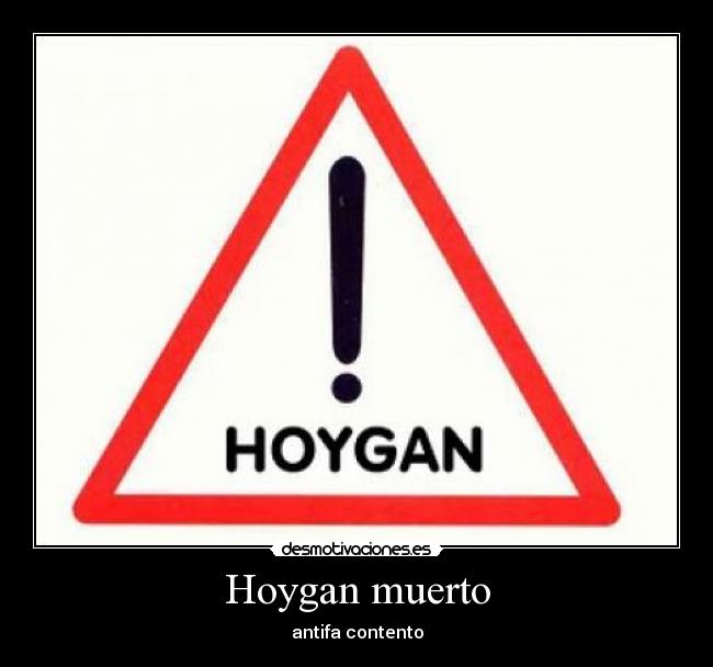 Hoygan muerto - antifa contento