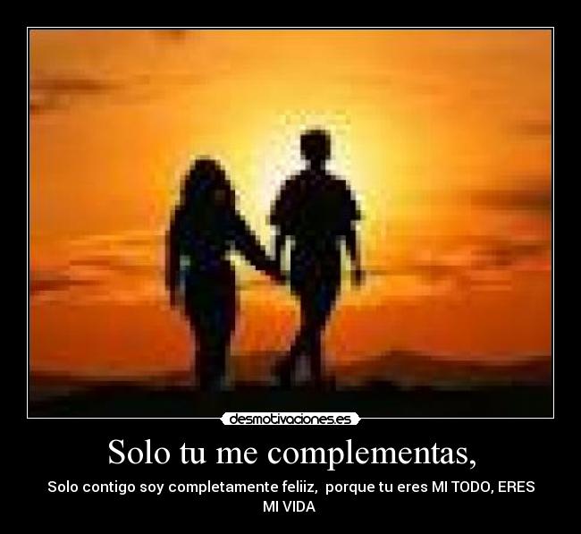 carteles eres todo para mii desmotivaciones