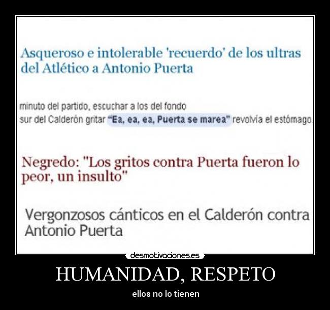 HUMANIDAD, RESPETO - ellos no lo tienen