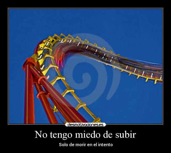 No tengo miedo de subir -