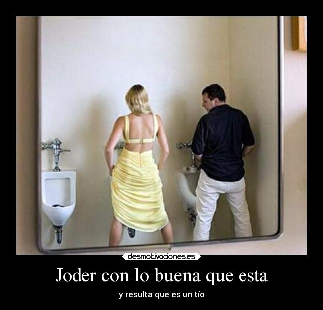 Joder con lo buena que esta - y resulta que es un tío