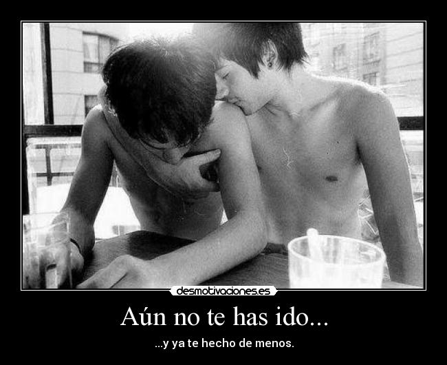 Aún no te has ido... - 