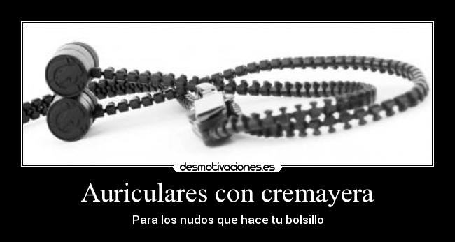 Auriculares con cremayera - Para los nudos que hace tu bolsillo