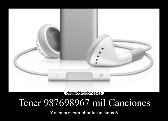 Tener 987698967 mil Canciones - 