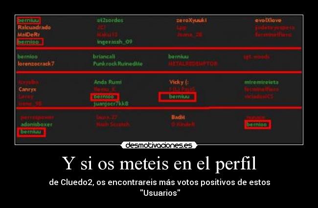 Y si os meteis en el perfil - de Cluedo2, os encontrareis más votos positivos de estos
 Usuarios