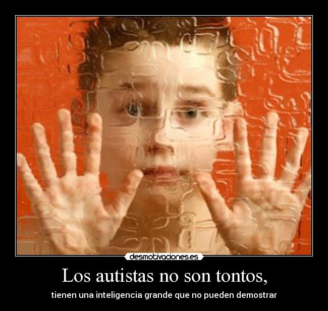 Los autistas no son tontos, - 