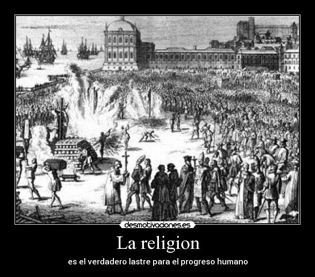 La religion - es el verdadero lastre para el progreso humano
