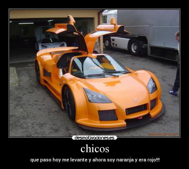 chicos - que paso hoy me levante y ahora soy naranja y era rojo!!!