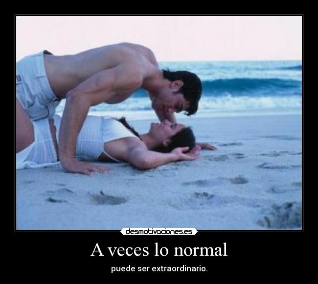 A veces lo normal -