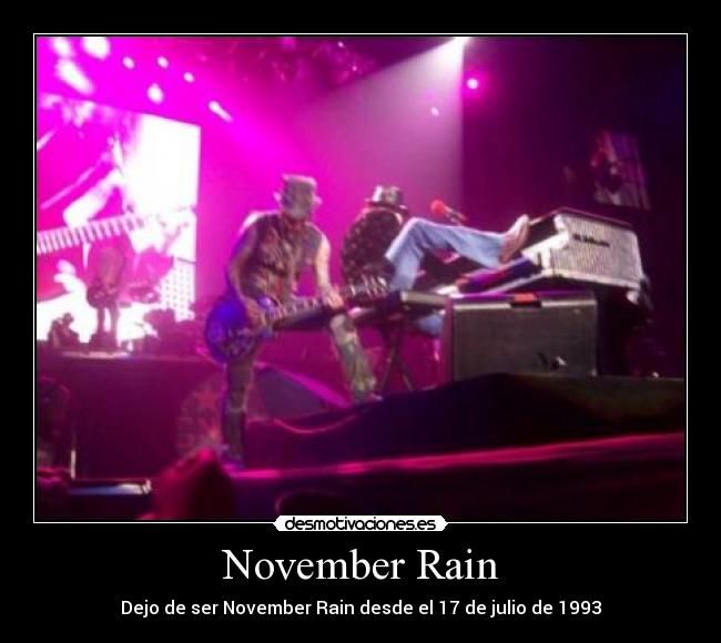 November Rain - Dejo de ser November Rain desde el 17 de julio de 1993