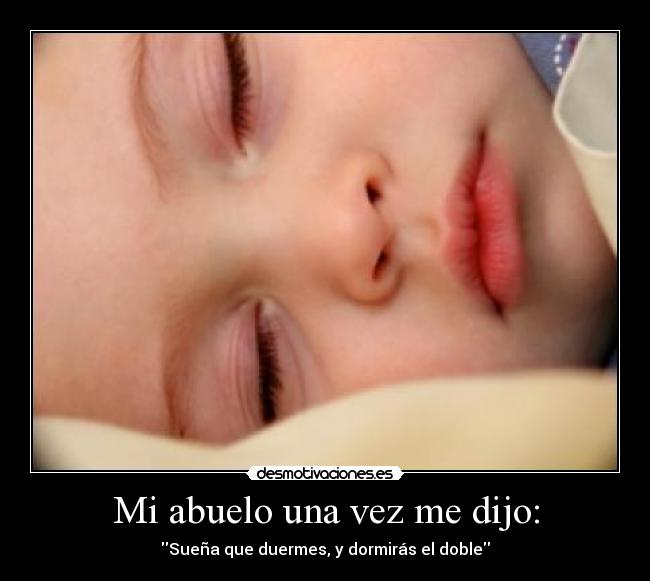 Mi abuelo una vez me dijo: - 