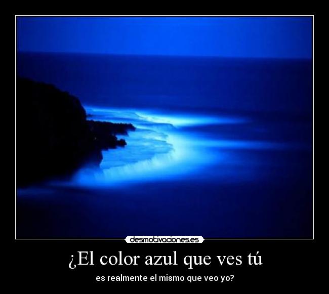 ¿El color azul que ves tú -