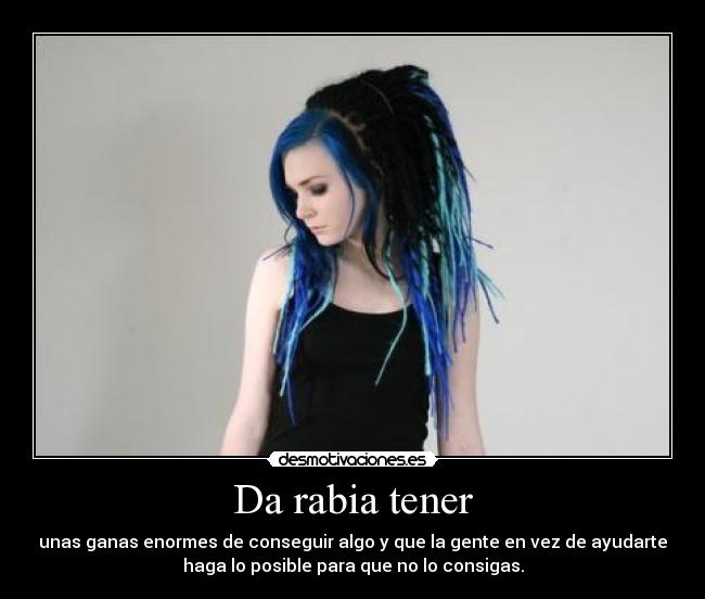 Da rabia tener - 