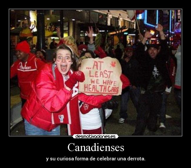 Canadienses - y su curiosa forma de celebrar una derrota.