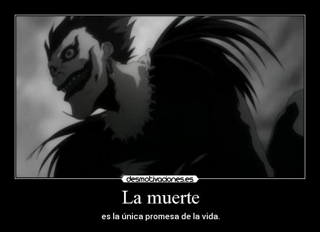 carteles muerte ryuk death note muerte promesa vida desmotivaciones