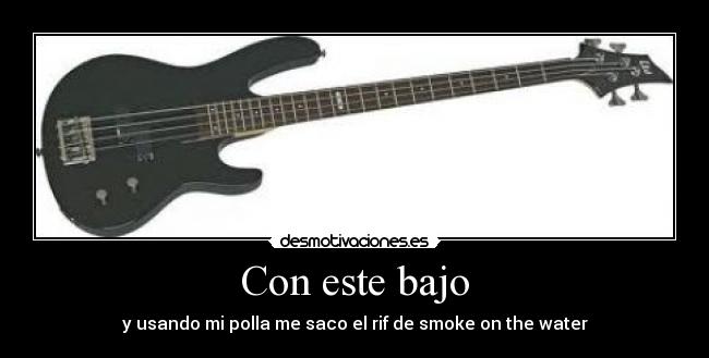 Con este bajo - 