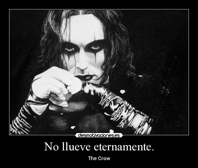 No llueve eternamente. - The Crow