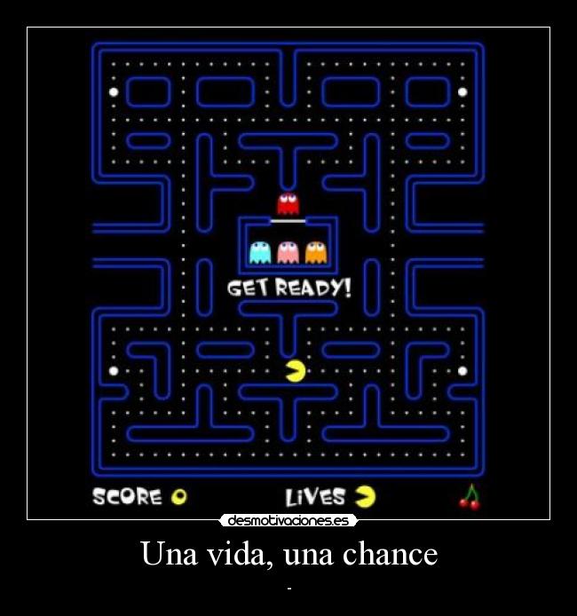 carteles vida pacman una vida una chance desmotivaciones