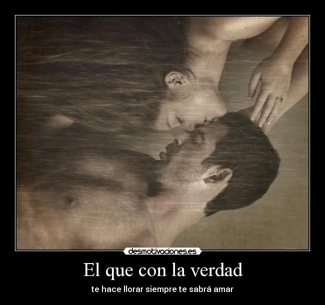 El que con la verdad -