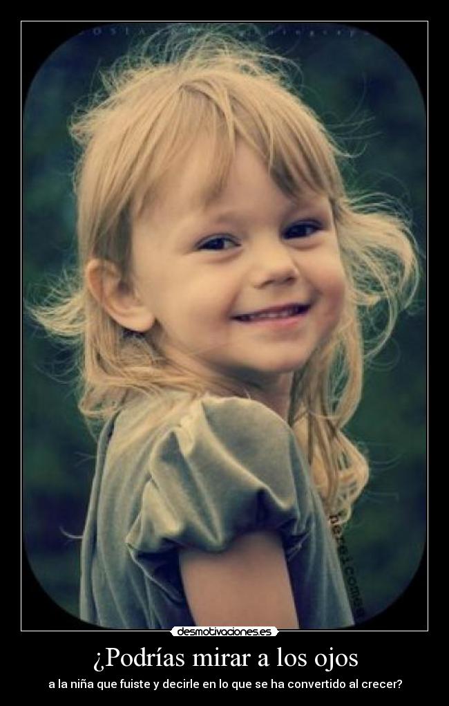 ¿Podrías mirar a los ojos -