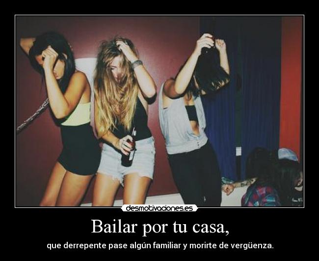 Bailar por tu casa, -