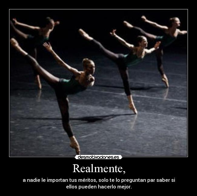 Realmente, -