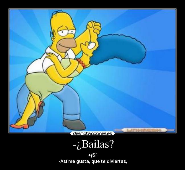 -¿Bailas? -