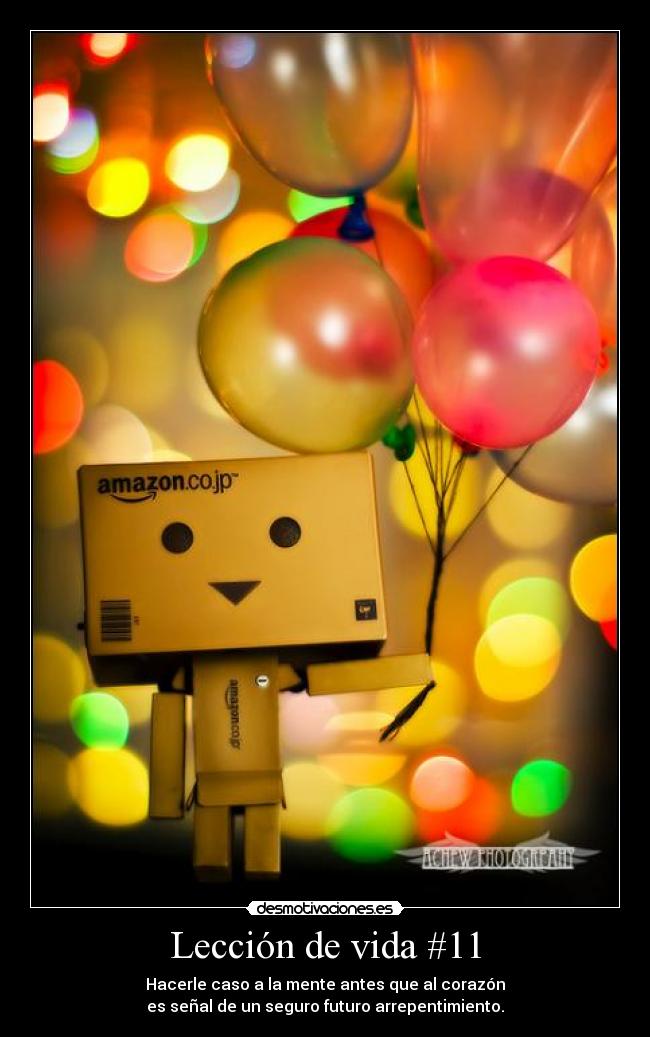 Lección de vida #11 - Hacerle caso a la mente antes que al corazón
es señal de un seguro futuro arrepentimiento.