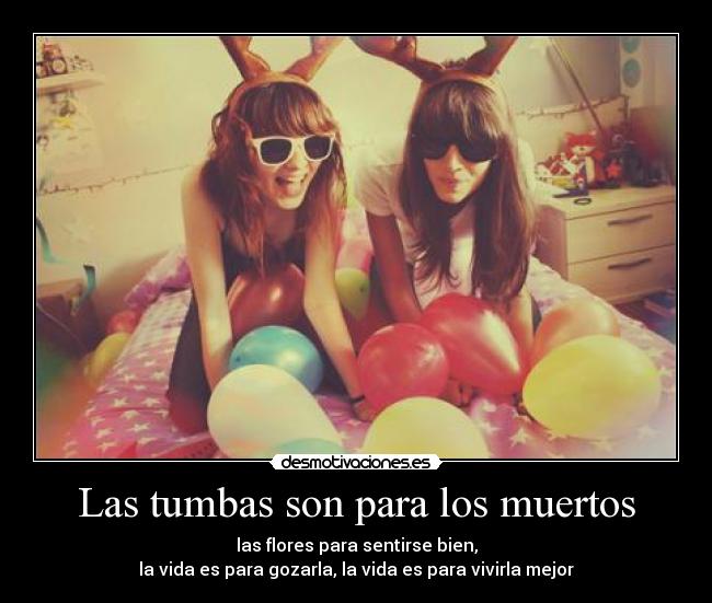 Las tumbas son para los muertos -