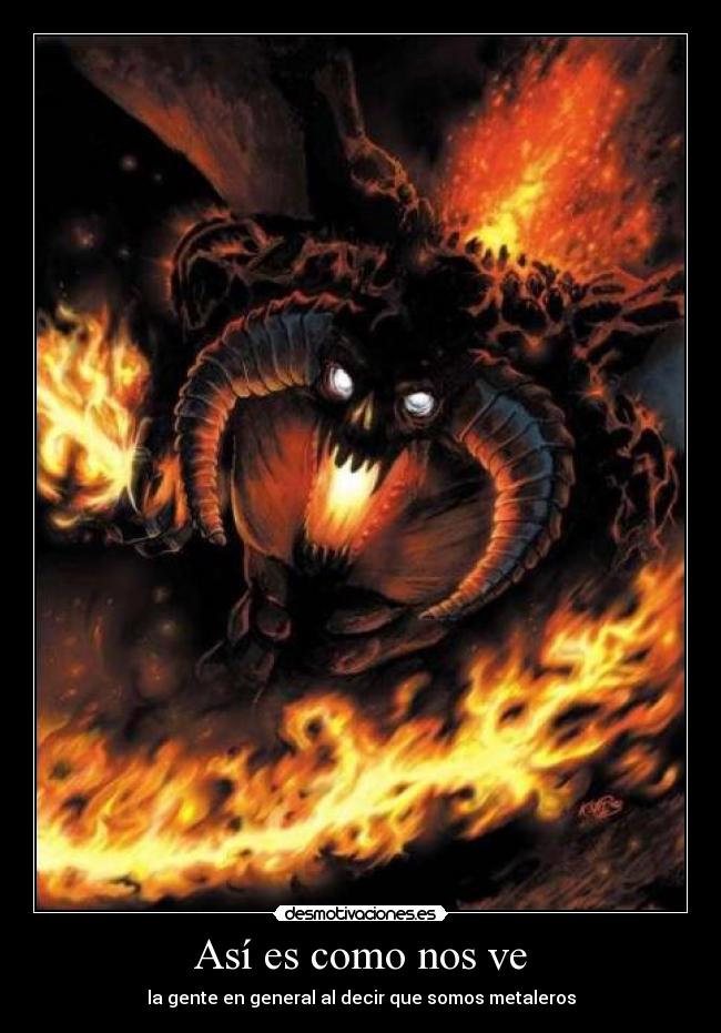 Así es como nos ve - la gente en general al decir que somos metaleros