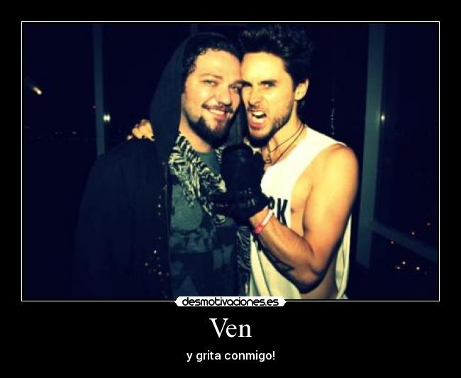 Ven - y grita conmigo!