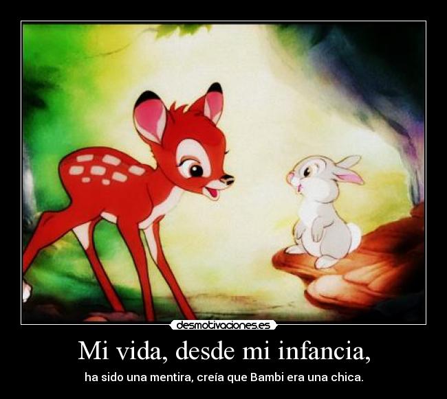 Mi vida, desde mi infancia, -