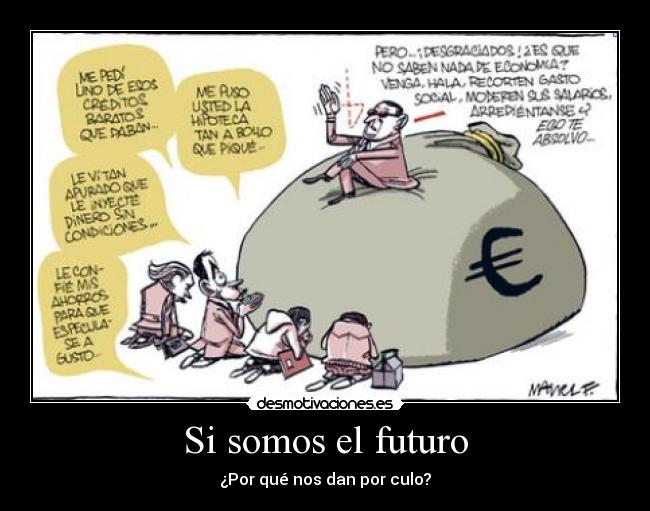 Si somos el futuro - ¿Por qué nos dan por culo?
