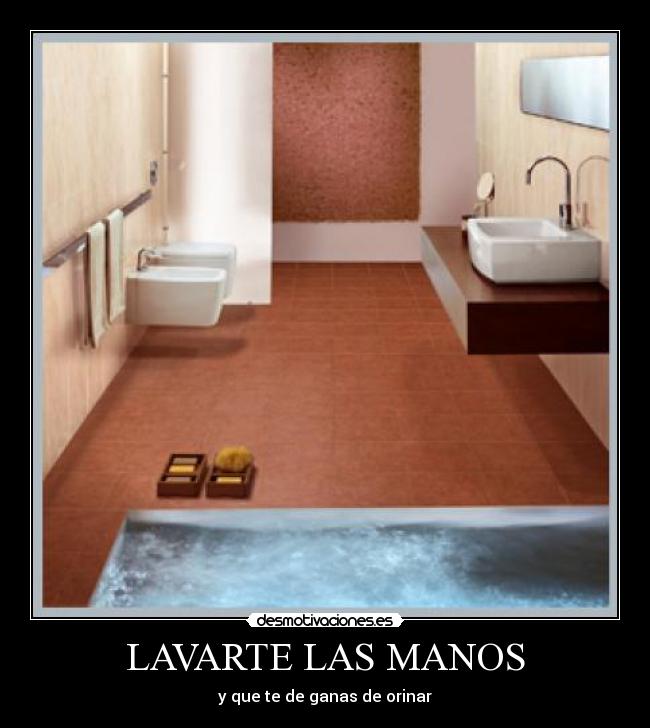 LAVARTE LAS MANOS - y que te de ganas de orinar