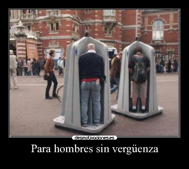Para hombres sin vergüenza -