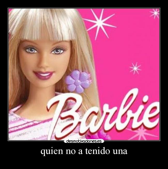 quien no a tenido una -