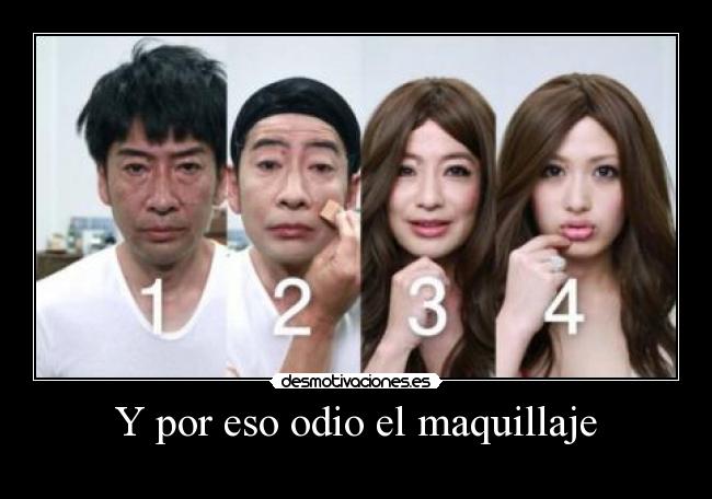 Y por eso odio el maquillaje -